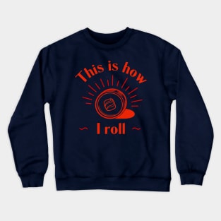 This Is How I Roll - Sushi Roll Crewneck Sweatshirt